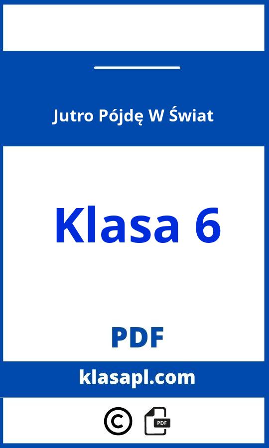 Jutro Pójdę W Świat Klasa 6 Pdf