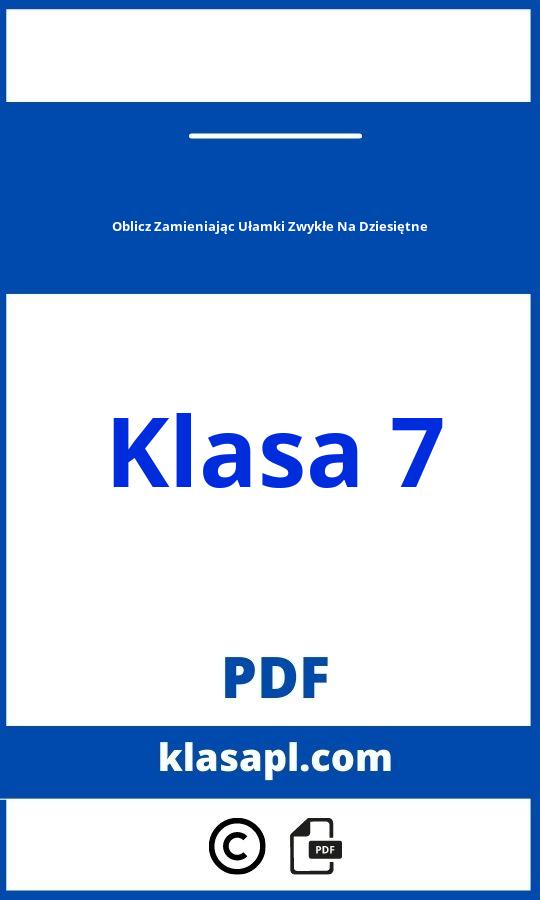 Oblicz Zamieniając Ułamki Zwykłe Na Dziesiętne Klasa 7